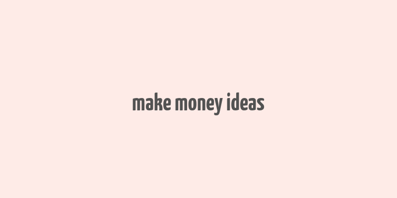 make money ideas