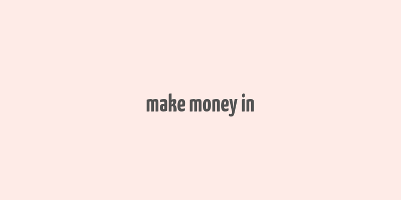 make money in