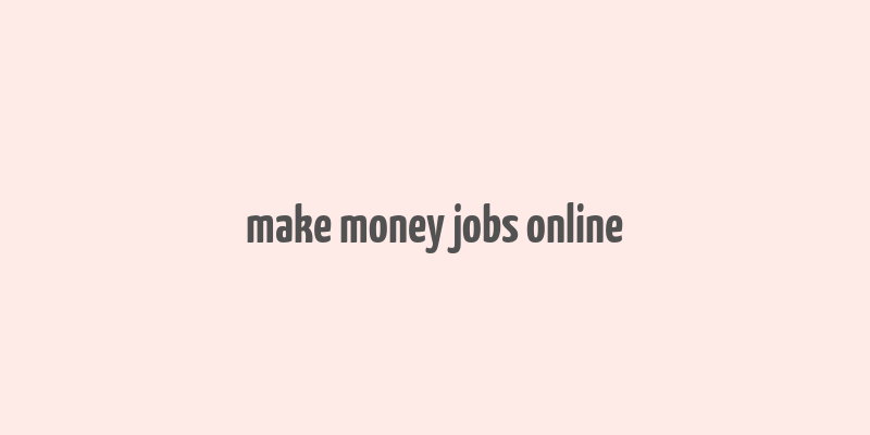 make money jobs online