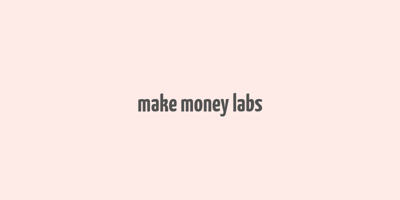 make money labs