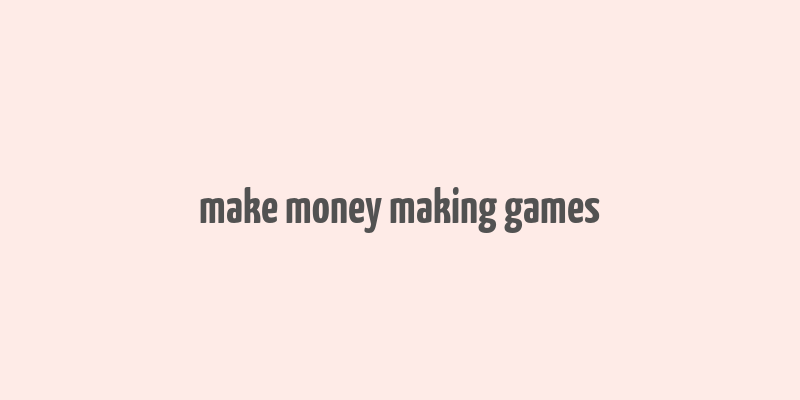 make money making games