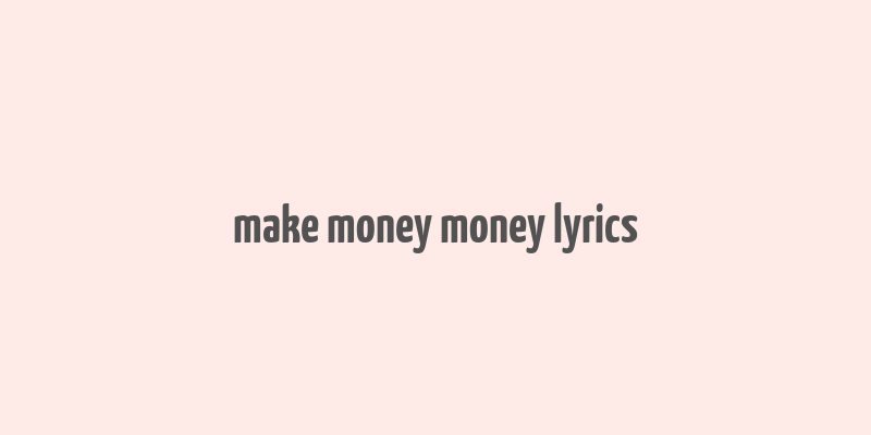 make money money lyrics