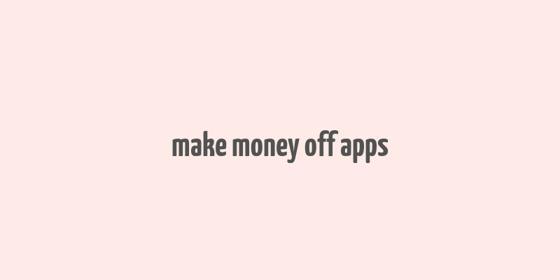 make money off apps