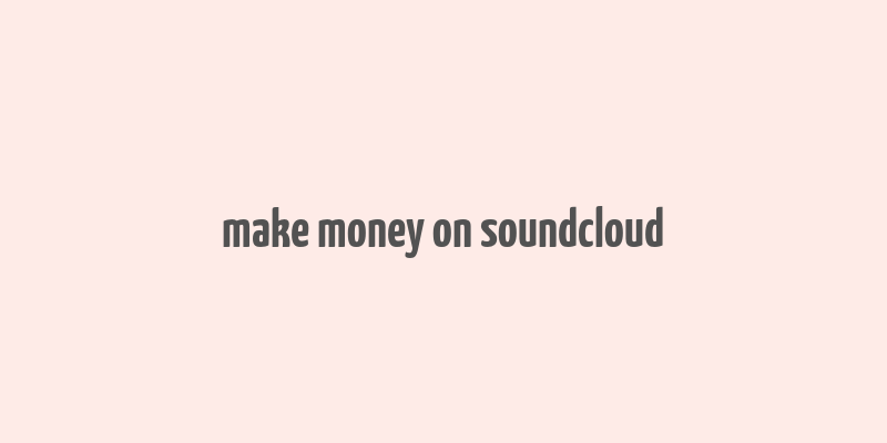 make money on soundcloud