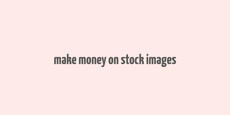 make money on stock images