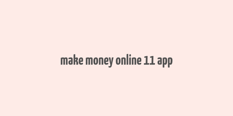 make money online 11 app