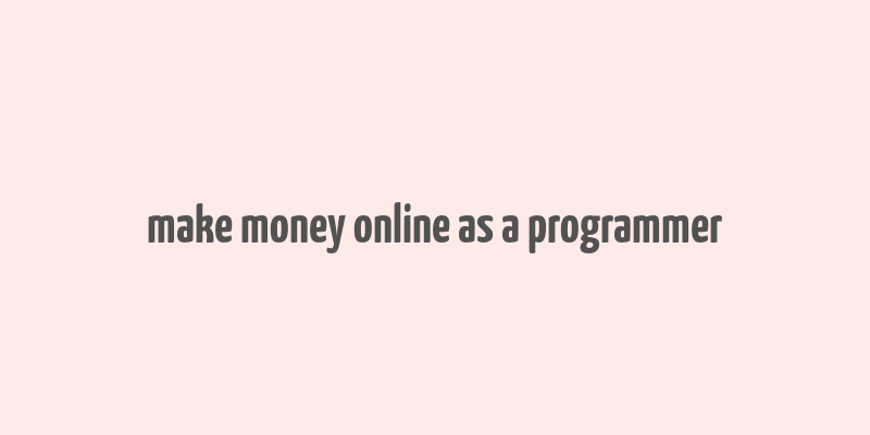 make money online as a programmer