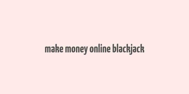 make money online blackjack