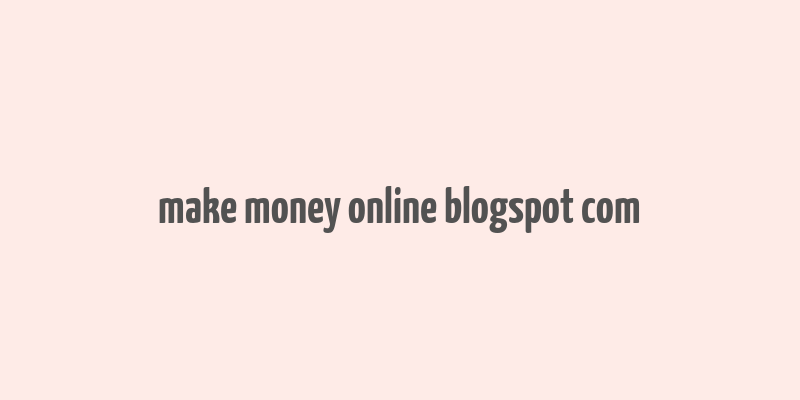 make money online blogspot com