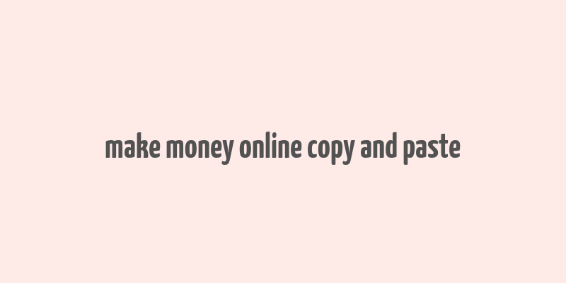 make money online copy and paste