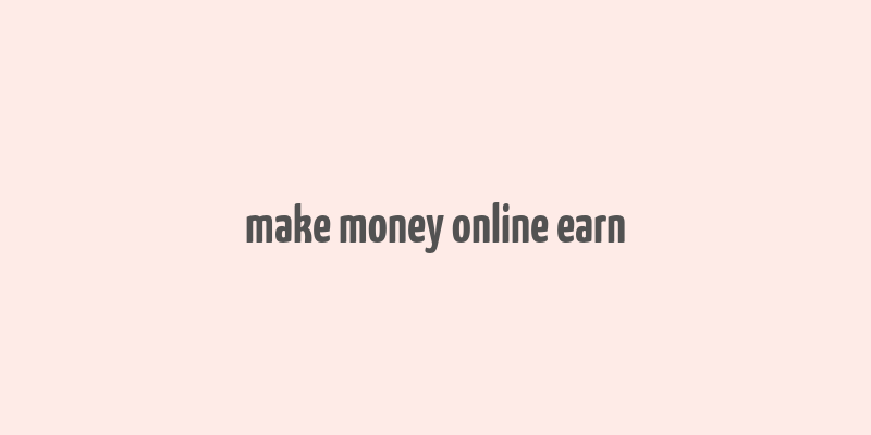 make money online earn