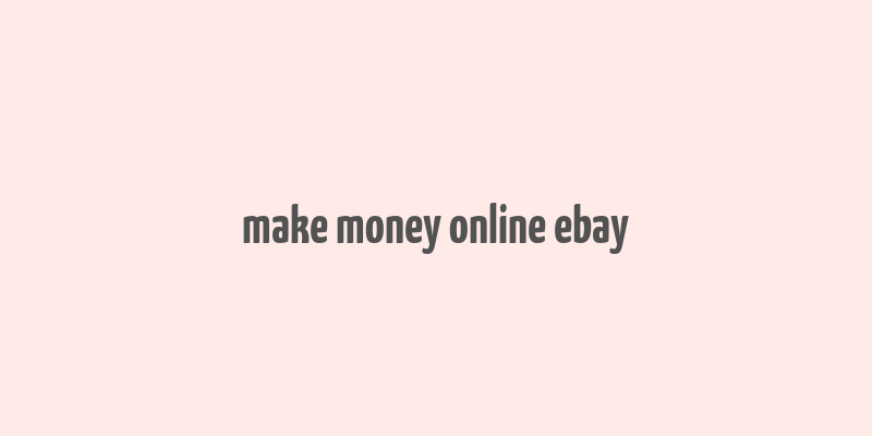 make money online ebay