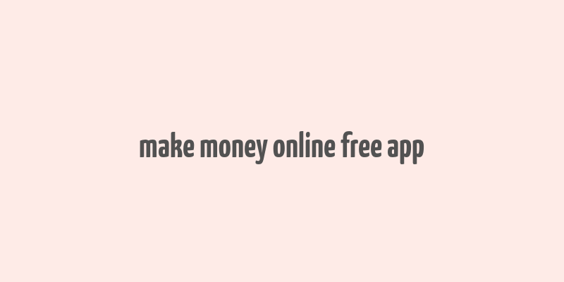 make money online free app