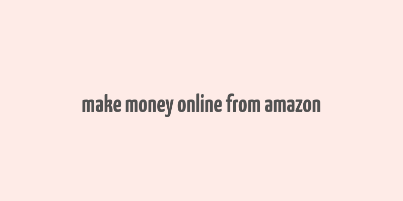 make money online from amazon