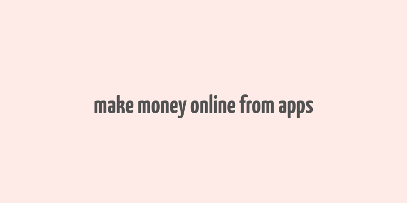 make money online from apps