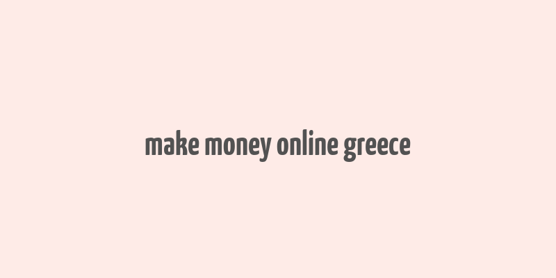 make money online greece