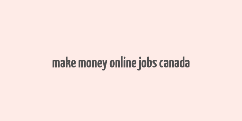 make money online jobs canada