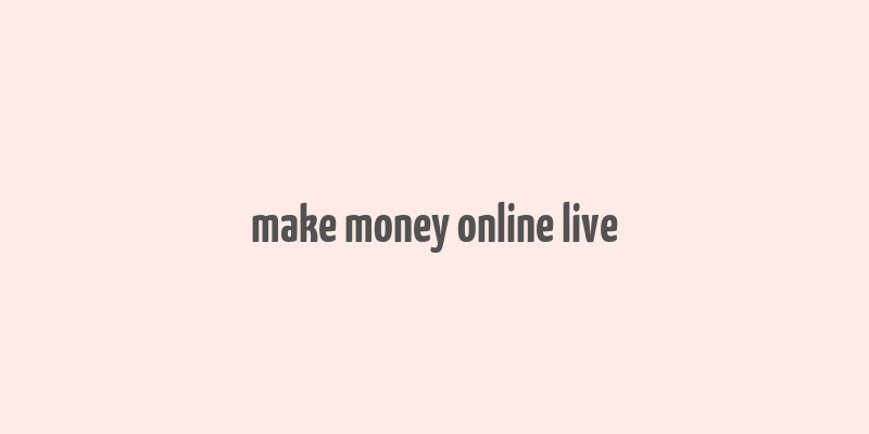 make money online live