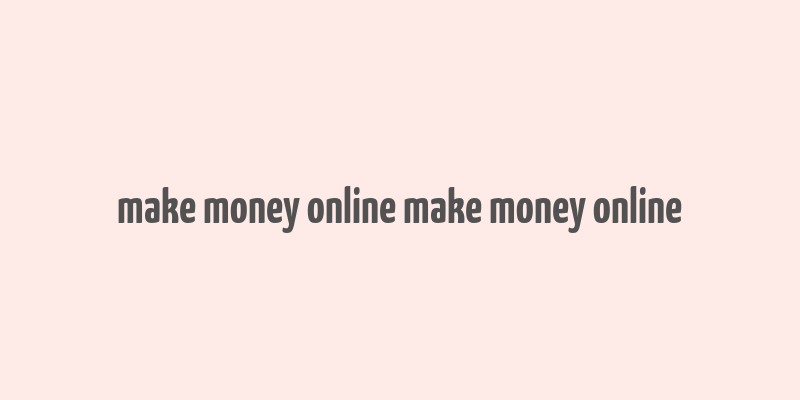 make money online make money online