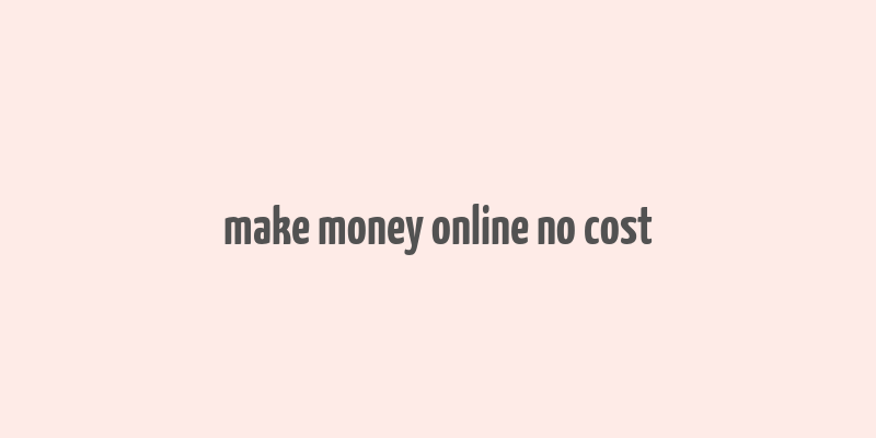 make money online no cost