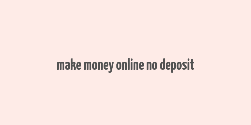 make money online no deposit