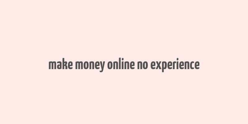 make money online no experience