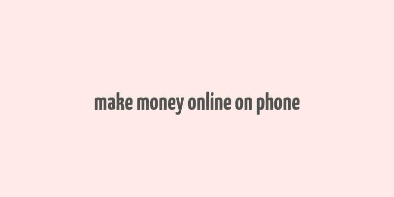 make money online on phone