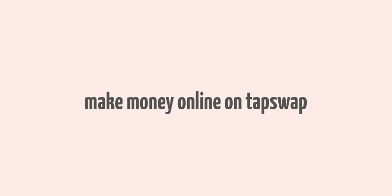 make money online on tapswap