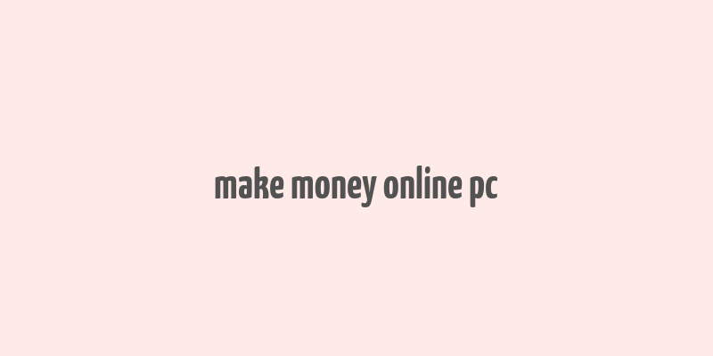 make money online pc