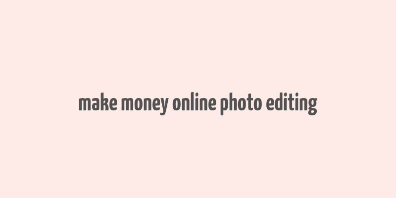 make money online photo editing