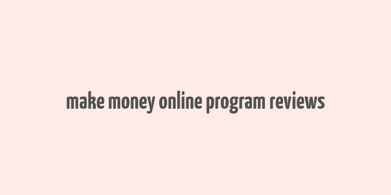 make money online program reviews