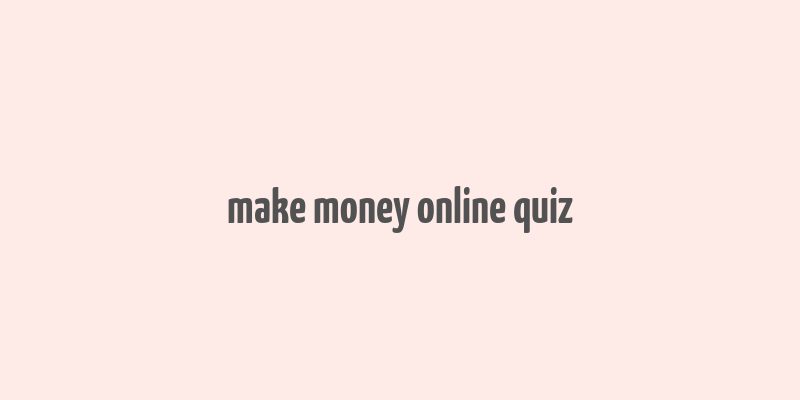 make money online quiz