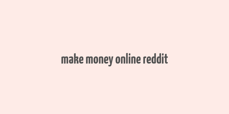 make money online reddit