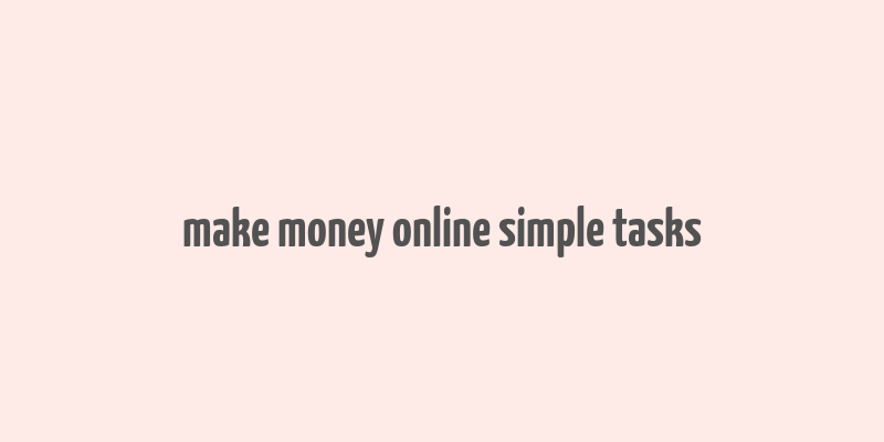 make money online simple tasks