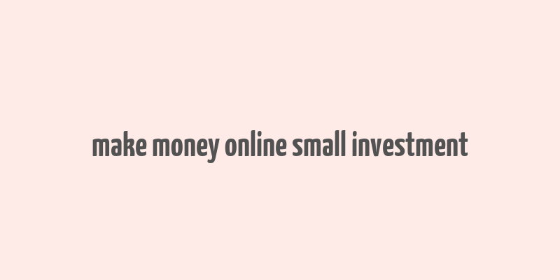 make money online small investment