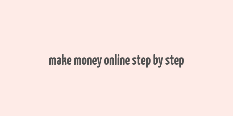 make money online step by step