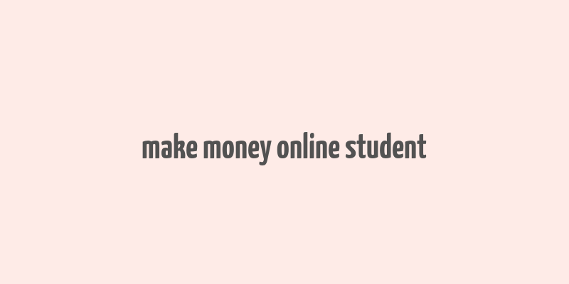 make money online student