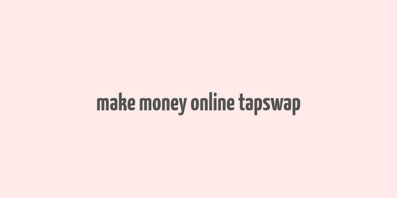 make money online tapswap