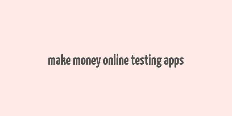 make money online testing apps