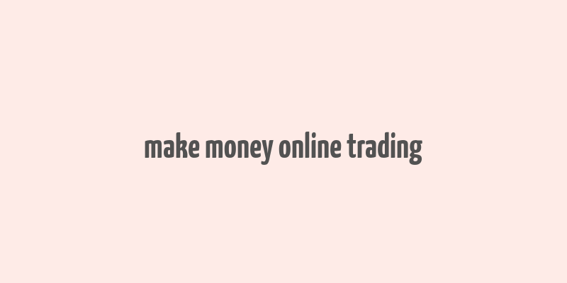 make money online trading