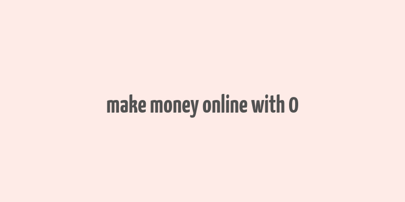 make money online with 0