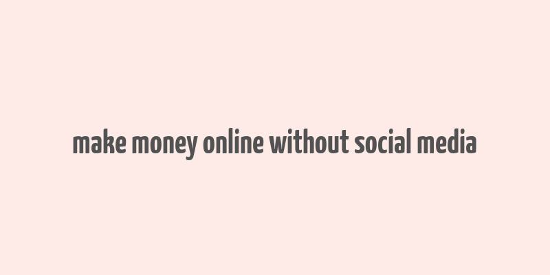 make money online without social media