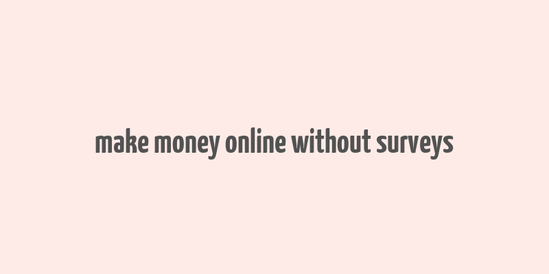 make money online without surveys