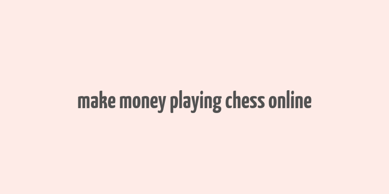 make money playing chess online