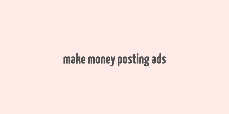 make money posting ads