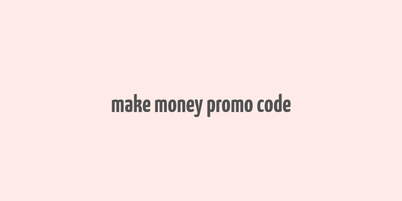 make money promo code