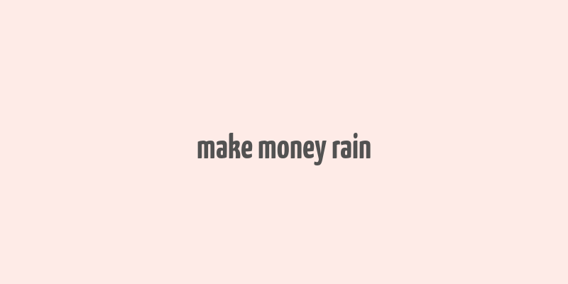 make money rain