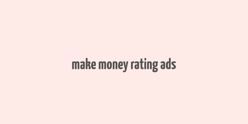 make money rating ads