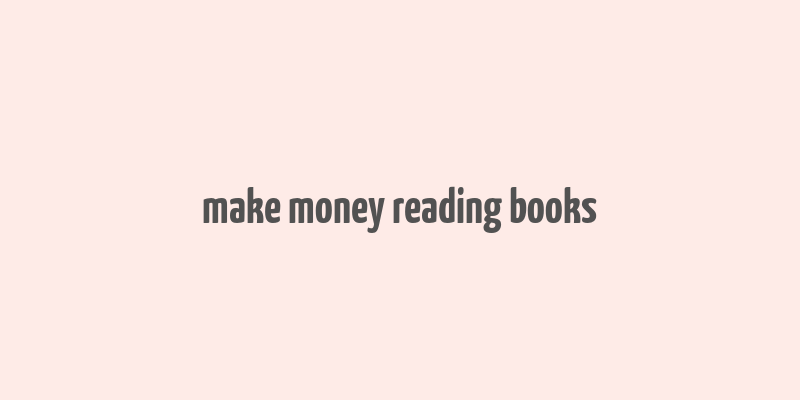 make money reading books