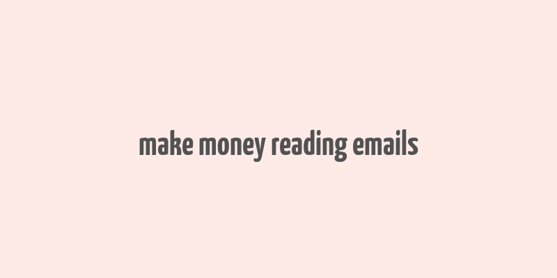 make money reading emails